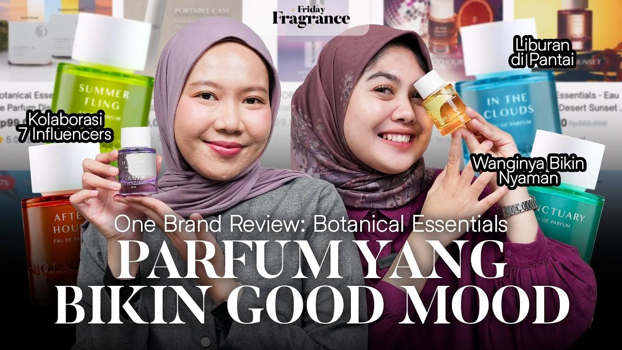 Review Lengkap Semua Varian Parfum Botanical Essentials